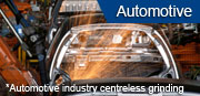 Automotive industry centreless grinding